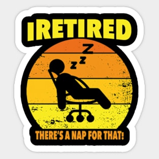 I retired there's a nap for that funny Retirement Sticker